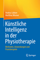 Künstliche Intelligenz in der Physiotherapie: Methoden, Anwendungen und Praxisbeispiele (German Edition) 3662714868 Book Cover