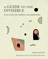 Guide to the Invisible: Notes on the Soul, Intuition, and Manifestation 1800653778 Book Cover