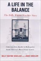 A Life in the Balance: The Billy Wayne Sinclair Story 1559705558 Book Cover