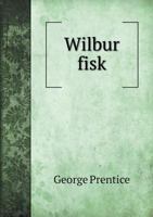 Wilbur Fisk 0469410086 Book Cover