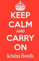 Keep Calm and Carry on 1477513086 Book Cover