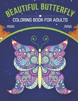 Beautiful Butterfly Coloring Book For Adults: An Adult Coloring Book with Stress Relieving Beautiful Butterfly Designs for Adults Relaxation. B08C4DHF3Z Book Cover
