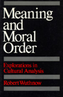 Meaning and Moral Order: Explorations in Cultural Analysis 0520066219 Book Cover