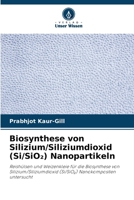 Biosynthese von Silizium/Siliziumdioxid (Si/SiO2) Nanopartikeln (German Edition) 6207499972 Book Cover