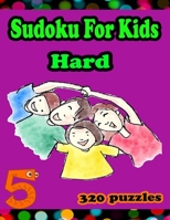 Sudoku for Kids - hard - Volume 5 -: 320 puzzles for beginners The level five, 9x9 Gradually Introduce Children to Sudoku and Grow Logic Skills! LARGE B083XVG47S Book Cover