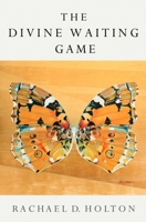 The Divine Waiting Game B0FQBWWHKW Book Cover