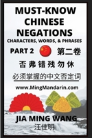 Must-know Mandarin Chinese Negations (Part 2) -Learn Chinese Characters, Words, & Phrases, English, Pinyin, Simplified Characters B0BN7G55KY Book Cover