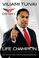 Life Champion: Life Lessons That Yield Championship Results 1508517495 Book Cover