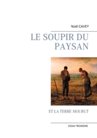 Le Soupir Du Paysan: Et La Terre Mourut (French Edition) 2322222747 Book Cover