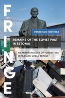 Remains of the Soviet Past in Estonia: An Anthropology of Forgetting, Repair and Urban Traces 1787353540 Book Cover