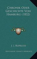 Chronik Oder Geschichte Von Hamburg (1832) 1160054630 Book Cover