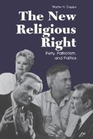 The New Religious Right: Piety, Patriotism and Politics 0872496074 Book Cover