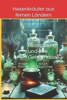 Hexenkräuter aus fernen Ländern: Exotische Rezepturen und ihre Geheimnisse ("Aromenwelten: Kräuter, Gewürze & Mehr") (German Edition) B0DNCZ8NGG Book Cover