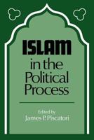 Islam in the Political Process 0521274346 Book Cover