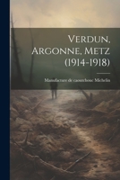 Verdun, Argonne, Metz (1914-1918) 1021511471 Book Cover