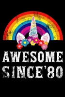 Awesome Since 80: Funny 40 Years Old 40th birthday Anniversary Unicorn Rainbow lovers 120 Pages Notebook for 40 Years Old People gift 1676773274 Book Cover