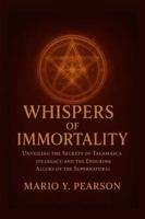 Whispers of Immortality: Unveiling the Secrets of Talamasca: Exploring the Hidden Order, Its Legacy, and the Enduring Allure of the Supernatural B0G199SZ6F Book Cover