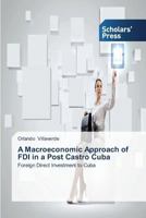 A Macroeconomic Approach of FDI in a Post Castro Cuba 3639708539 Book Cover