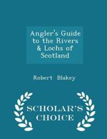 Angler's Guide to the Rivers & Lochs of Scotland 1017307377 Book Cover