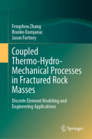 Coupled Thermo-Hydro-Mechanical Processes in Fractured Rock Masses: Discrete Element Modeling and Engineering Applications 3031257863 Book Cover