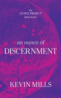 An Ounce of Discernment: The Ounce Project - Book Seven 0976552736 Book Cover