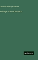 A tiempo vino mi herencia 356383654X Book Cover