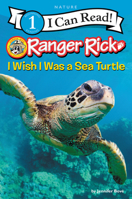 Ranger Rick: I Wish I Was a Sea Turtle 0062432311 Book Cover