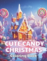 Cute Candy Christmas Coloring Book: 100+ New and Exciting Designs B0CVG53177 Book Cover