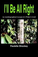 I'll Be All Right: An Autobiographical Account of a Widow's Grief 141841400X Book Cover