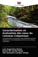 Caractérisation et évaluation des eaux du ruisseau Colpamayo: Caractérisation et évaluation des paramètres physico-chimiques et microbiologiques des eaux du ruisseau Colpamayo 6203681202 Book Cover