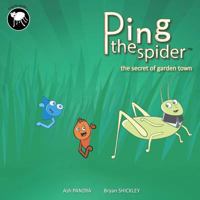 Ping the Spider: The Secret of Garden Town 1973894394 Book Cover