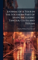 Journal of a Tour in the Southern Part of Spain, Including Tangier, Ceuta and Tetuan 1024289990 Book Cover