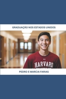 O Guia Completo Para Graduação nos Estados Unidos: Tudo que você quer ou precisa saber para estudar na terra do Tio Sam 1983274100 Book Cover