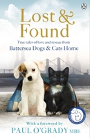 Lost and Found: True tales of love and rescue from Battersea Dogs & Cats Home 1405912723 Book Cover