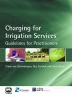 Charging For Irrigation Services: Guidelines For Practitioners 1843391414 Book Cover