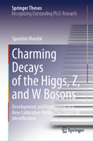 Charming Decays of the Higgs, Z, and W Bosons:: Development and Deployment of a New Calibration Method for Charm Jet Identification (Springer Theses) 3031846761 Book Cover