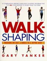 Walkshaping: Indoors or Out, 6 Weeks to a Better Body 068814621X Book Cover