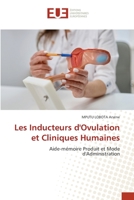 Les Inducteurs d'Ovulation et Cliniques Humaines: Aide-mémoire Produit et Mode d'Administration (French Edition) 6203454524 Book Cover