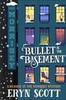 A Bullet in the Basement (A Murder at the Morrisey Mystery) B0DWFGZDJ1 Book Cover
