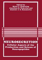 Neurosecretion:Cellular Aspects of the Production and Release of Neuropeptides 0306429195 Book Cover