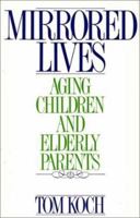 Mirrored Lives: Aging Children and Elderly Parents 0275936716 Book Cover