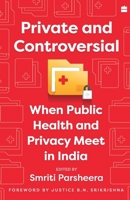 Private and Controversial : When Public Health and Privacy Meet in India 9356295042 Book Cover