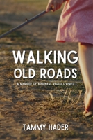 Walking Old Roads: A Memoir of Kindness Rediscovered 1955668582 Book Cover