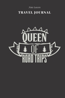 Queen Of Road Trips - Travel Journal: Traveler's Notebook For Women Log Destination, Flight Info, Packing List, Accommodation, Checklist & More 1695140230 Book Cover
