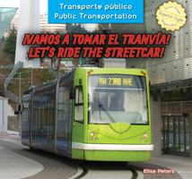 Vamos a Tomar El Tranv-A! / Let's Ride the Streetcar! 1477767797 Book Cover