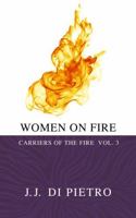Women on Fire: Carriers of the Fire Vol. 3 1950053229 Book Cover