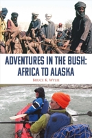 Adventures in the Bush: Africa to Alaska 1543903851 Book Cover