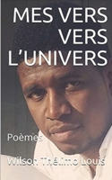 Mes Vers Vers l'Univers: Po�sie 1099623545 Book Cover