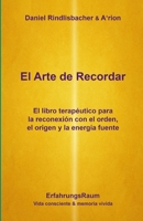 El Arte de Recordar: El libro terapéutico para la reconexión con el orden, el origen y la energía fuente 1326141678 Book Cover