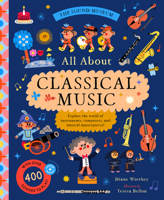 The Sound Museum: Classical Music: Explore the World of Instruments, Composers, and Symphonies with Over 500 Sounds! 1638191875 Book Cover